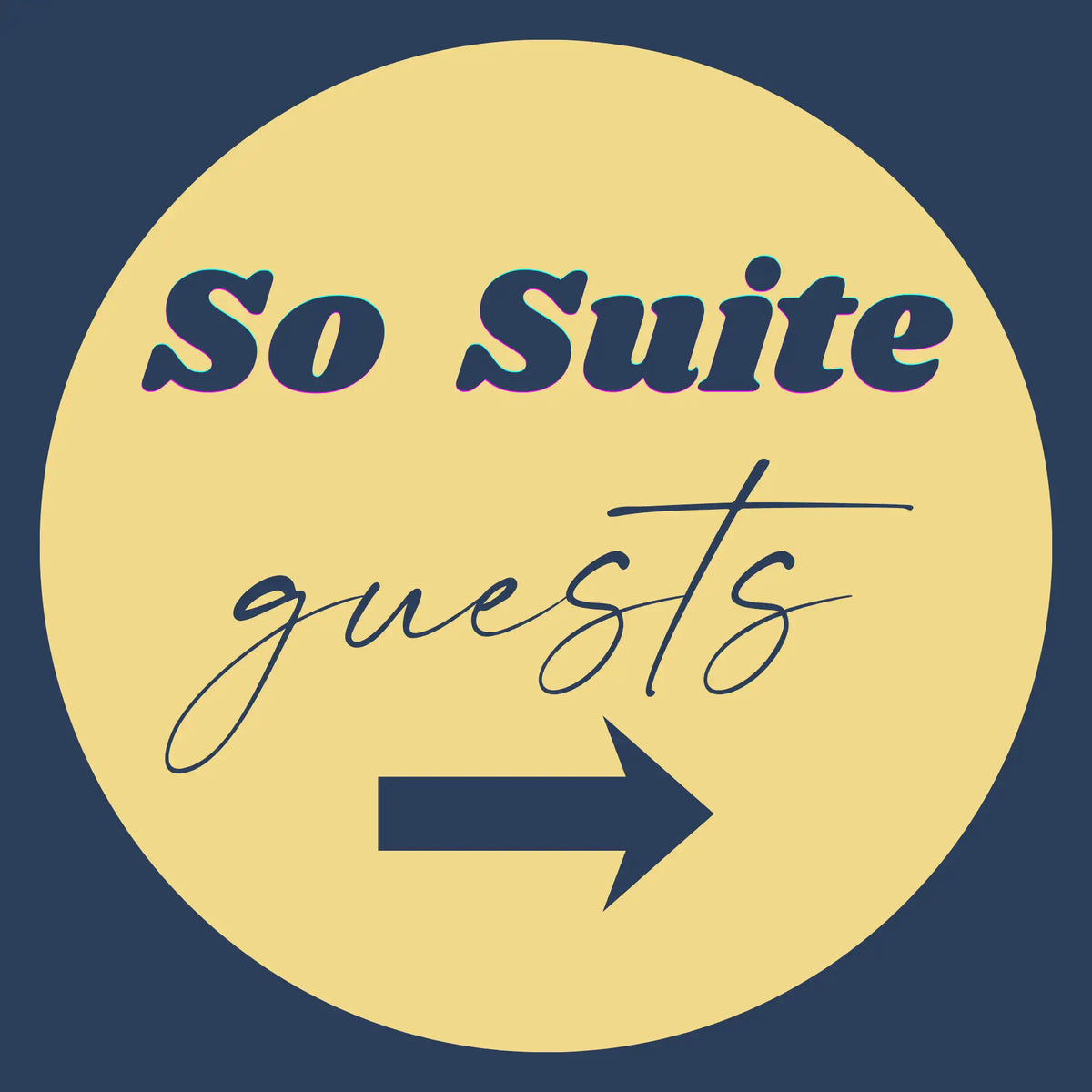 Yellow circular sign with ’so suite guests’ in dark blue text and a black arrow pointing right.